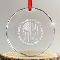 When Tyranny Becomes Law Rebellion Becomes Duty Crystal Glass Ornament We The People 1776 American Flag