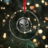 When Tyranny Becomes Law Rebellion Becomes Duty Crystal Glass Ornament We The People 1776 American Flag