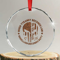 When Tyranny Becomes Law Rebellion Becomes Duty Crystal Glass Ornament We The People 1776 US Flag