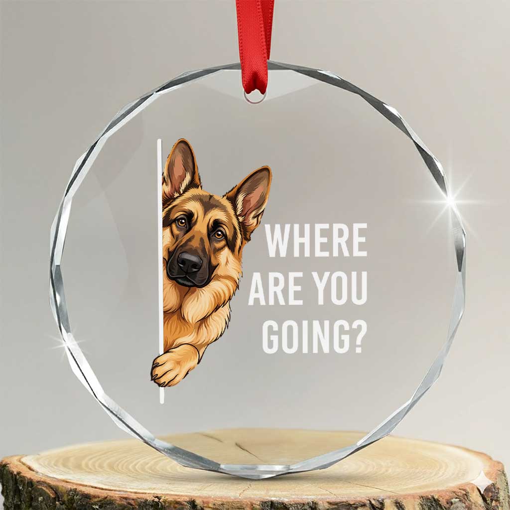 Where are You Going Funny German Shepherd Dog Crystal Glass Ornament