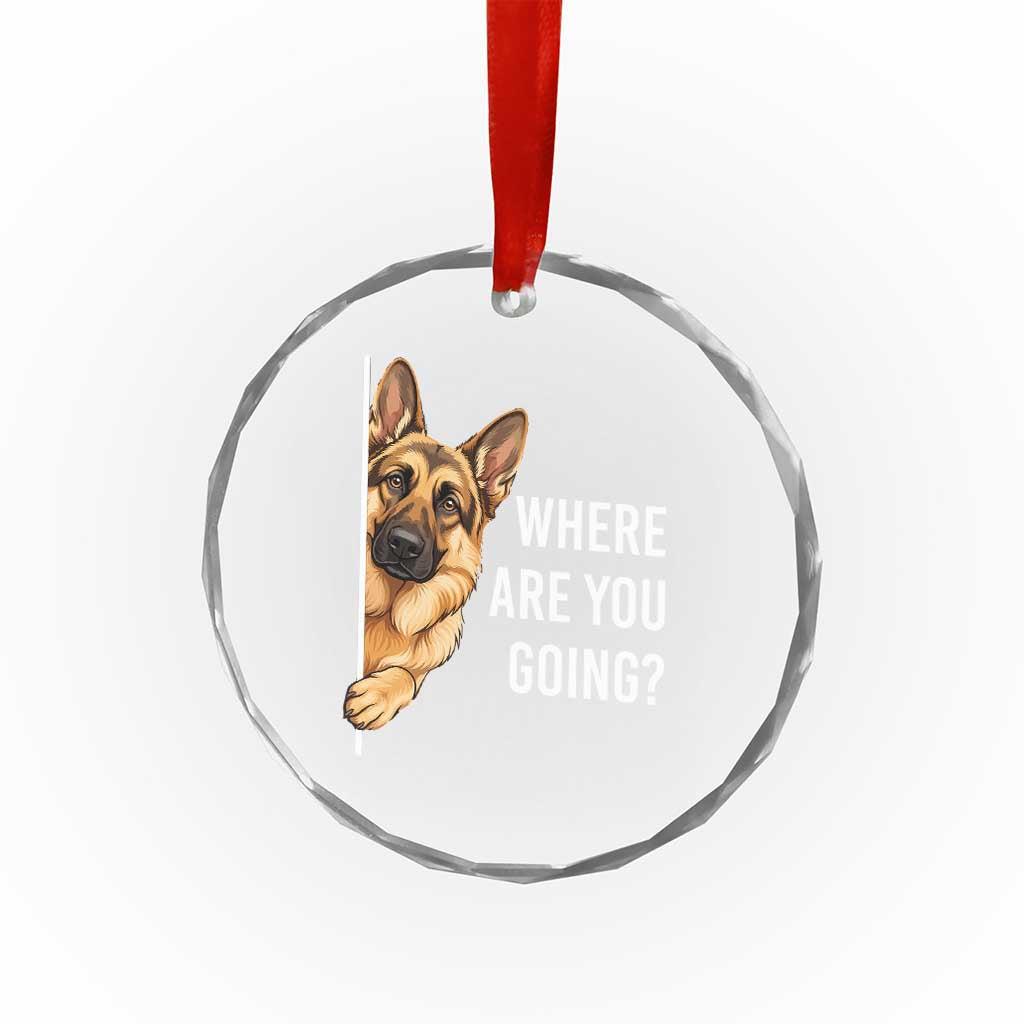 Where are You Going Funny German Shepherd Dog Crystal Glass Ornament