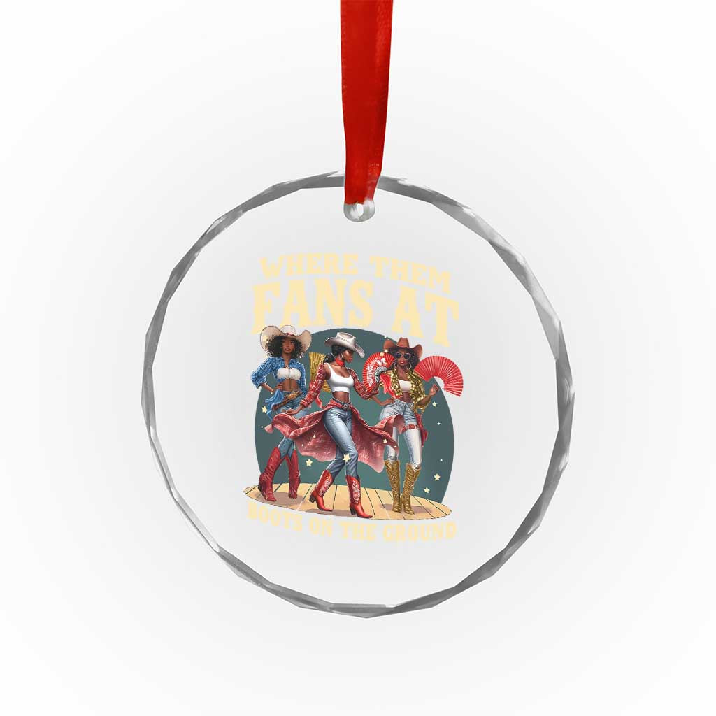 Where Them Fans At Boots On The Ground Black Cowgirl Crystal Glass Ornament