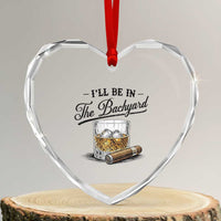 Whiskey Glass and Cigar I Will Be In The Backyard Heart Crystal Glass Ornament Vintage Bourbon Lover Relaxing Fathers Day Gift for Men