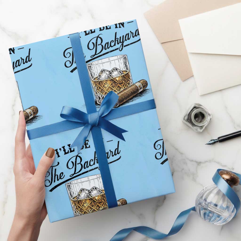 Whiskey Glass and Cigar I Will Be In The Backyard Wrapping Paper Roll Vintage Bourbon Lover Relaxing Fathers Day Gift for Men