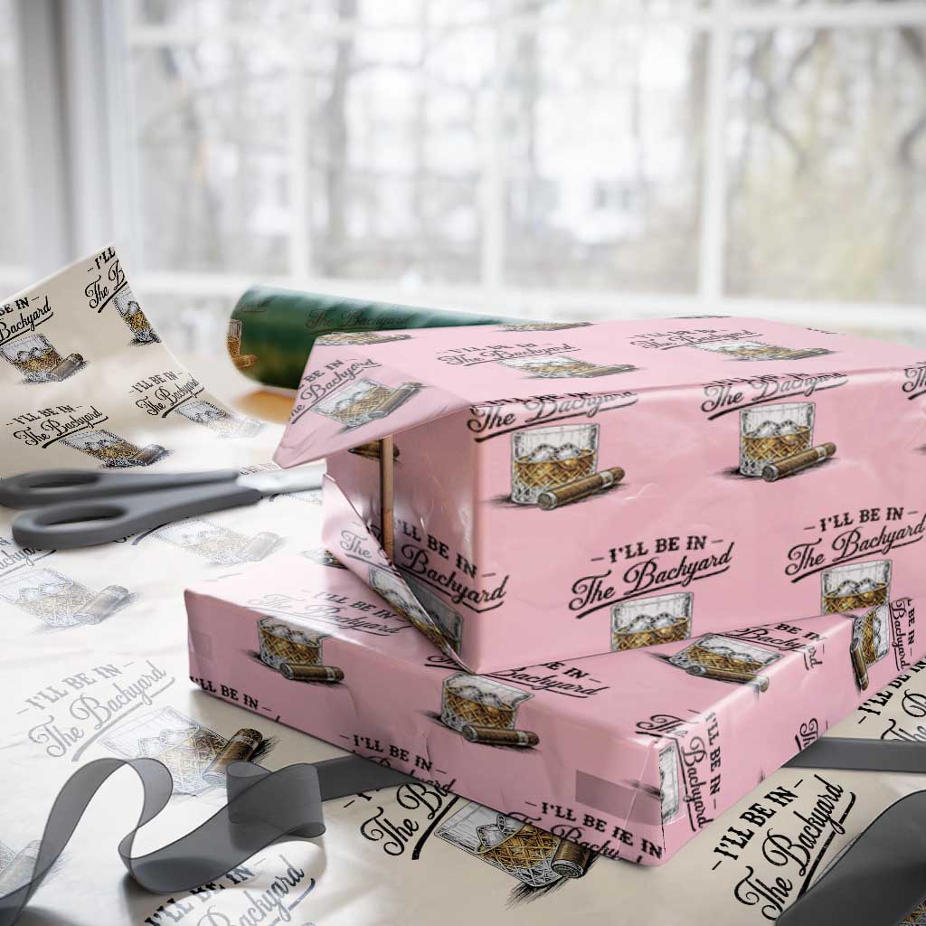 Whiskey Glass and Cigar I Will Be In The Backyard Wrapping Paper Roll Vintage Bourbon Lover Relaxing Fathers Day Gift for Men