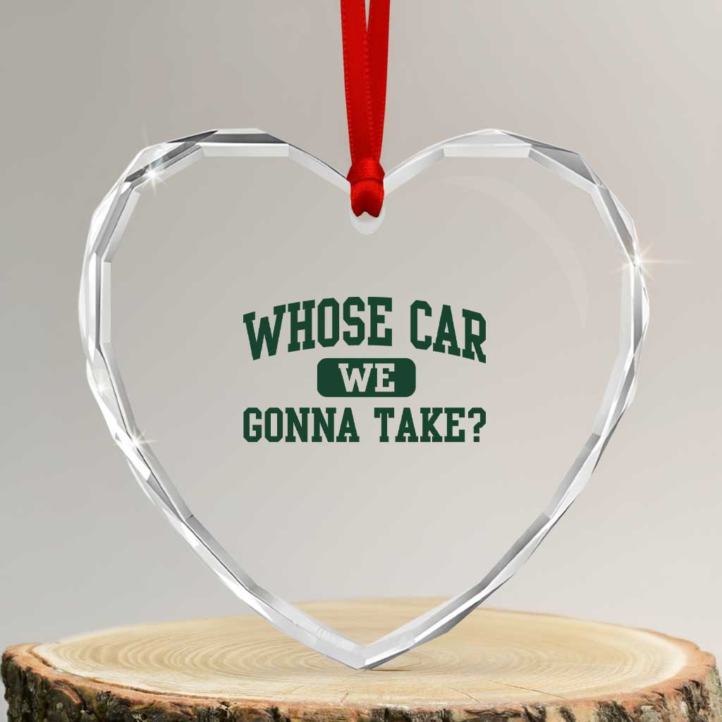 Whose Car We Gonna Take Meme Heart Crystal Glass Ornament