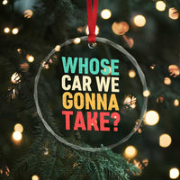 Whose Car We Gonna Take Meme Retro Crystal Glass Ornament