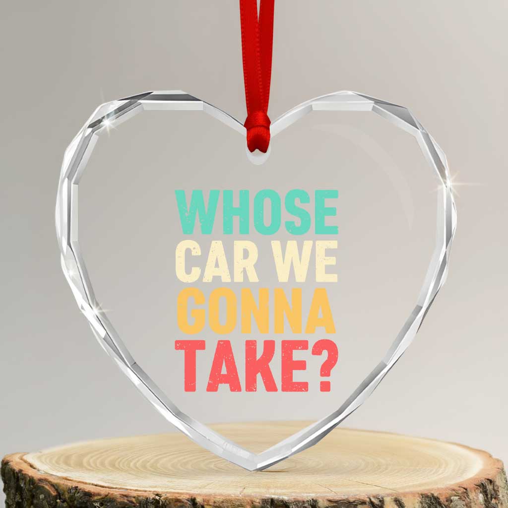 Whose Car We Gonna Take Meme Retro Heart Crystal Glass Ornament