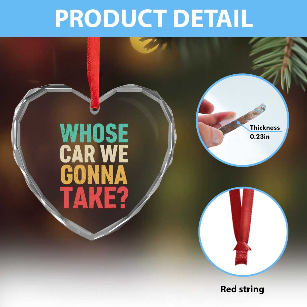 Whose Car We Gonna Take Meme Retro Heart Crystal Glass Ornament