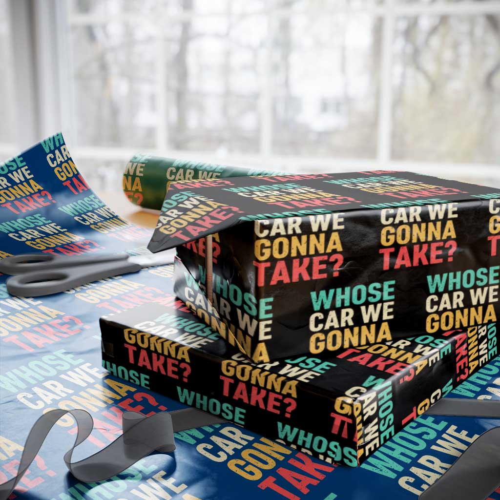 Whose Car We Gonna Take Meme Retro Wrapping Paper Roll