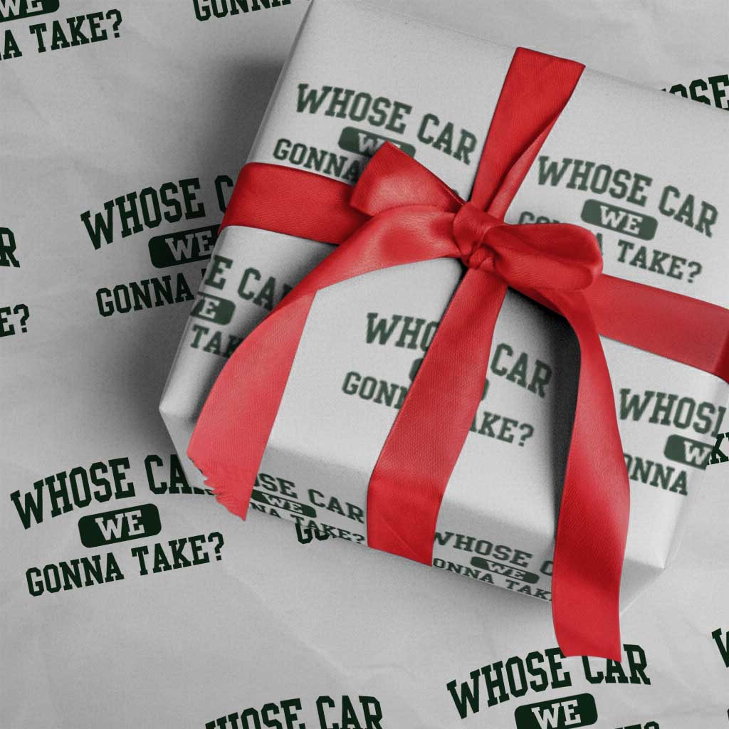 Whose Car We Gonna Take Meme Wrapping Paper Roll