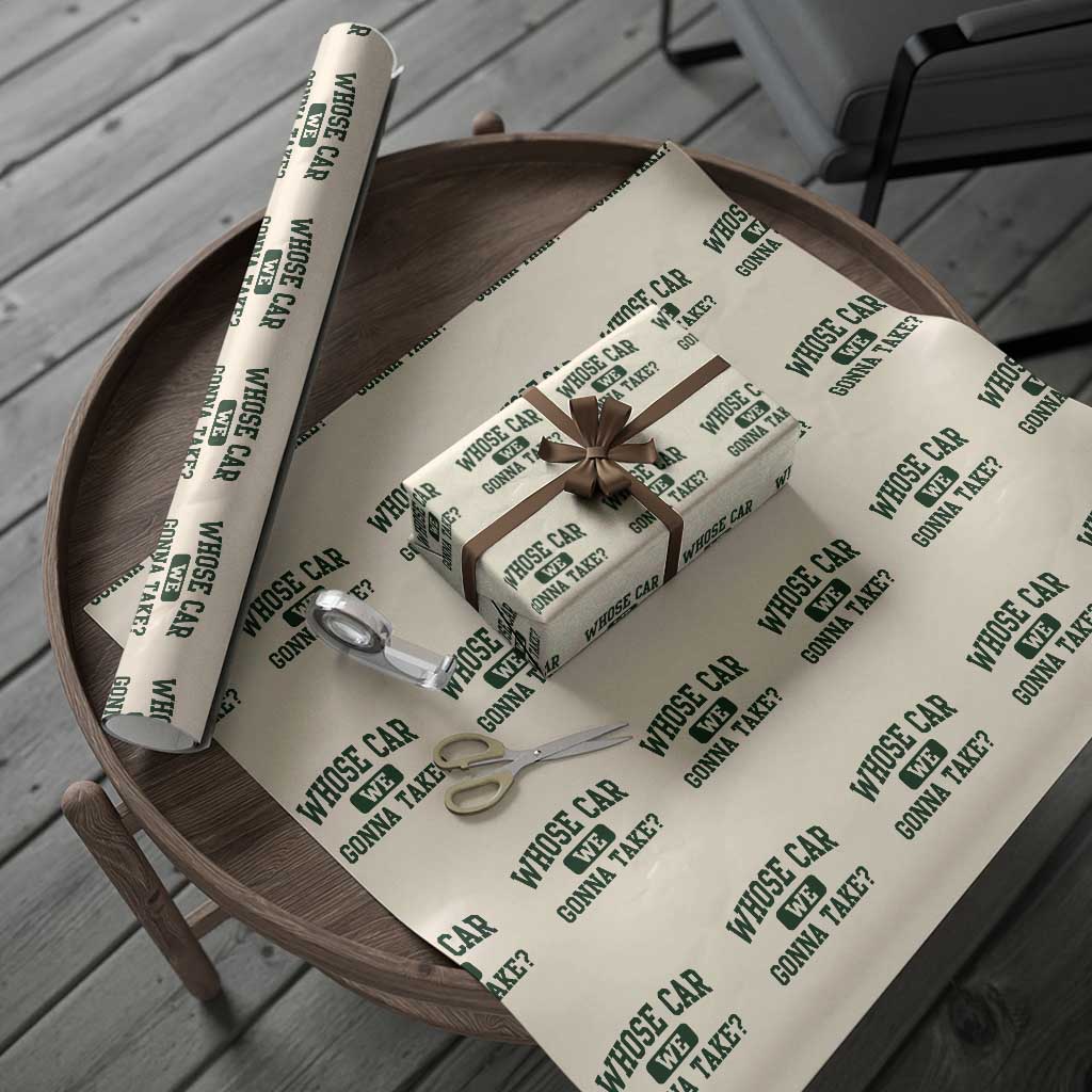 Whose Car We Gonna Take Meme Wrapping Paper Roll