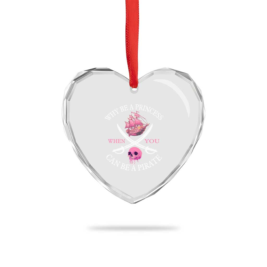 Why Be A Princess When You Can Be A Pirate Heart Crystal Glass Ornament Pink Pirates Ship Crossbones Freebooter - Wonder Print Shop