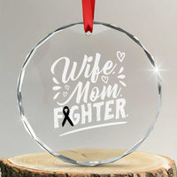 Wife Mom Melanoma Fighter Crystal Glass Ornament Family Support Strong And Fearless