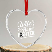 Wife Mom Melanoma Fighter Heart Crystal Glass Ornament Family Support Strong And Fearless