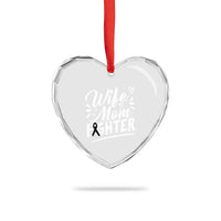 Wife Mom Melanoma Fighter Heart Crystal Glass Ornament Family Support Strong And Fearless