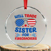 Will Trade Sister for Firecrackers Crystal Glass Ornament Funny 4th of July Patriotic Humor TS02