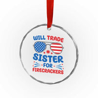 Will Trade Sister for Firecrackers Crystal Glass Ornament Funny 4th of July Patriotic Humor TS02