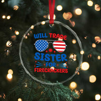 Will Trade Sister for Firecrackers Crystal Glass Ornament Funny 4th of July Patriotic Humor TS02