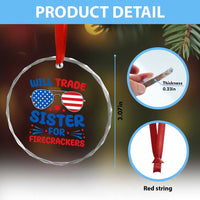 Will Trade Sister for Firecrackers Crystal Glass Ornament Funny 4th of July Patriotic Humor TS02
