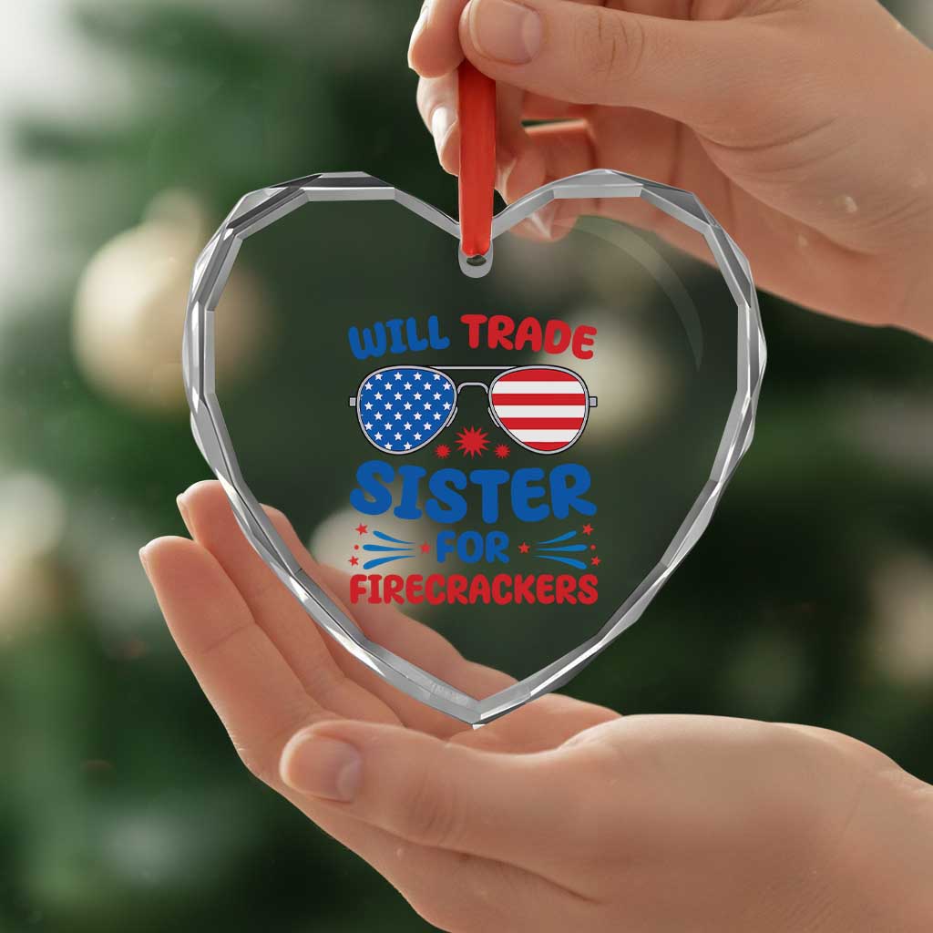 Will Trade Sister for Firecrackers Heart Crystal Glass Ornament Funny 4th of July Patriotic Humor - Wonder Print Shop
