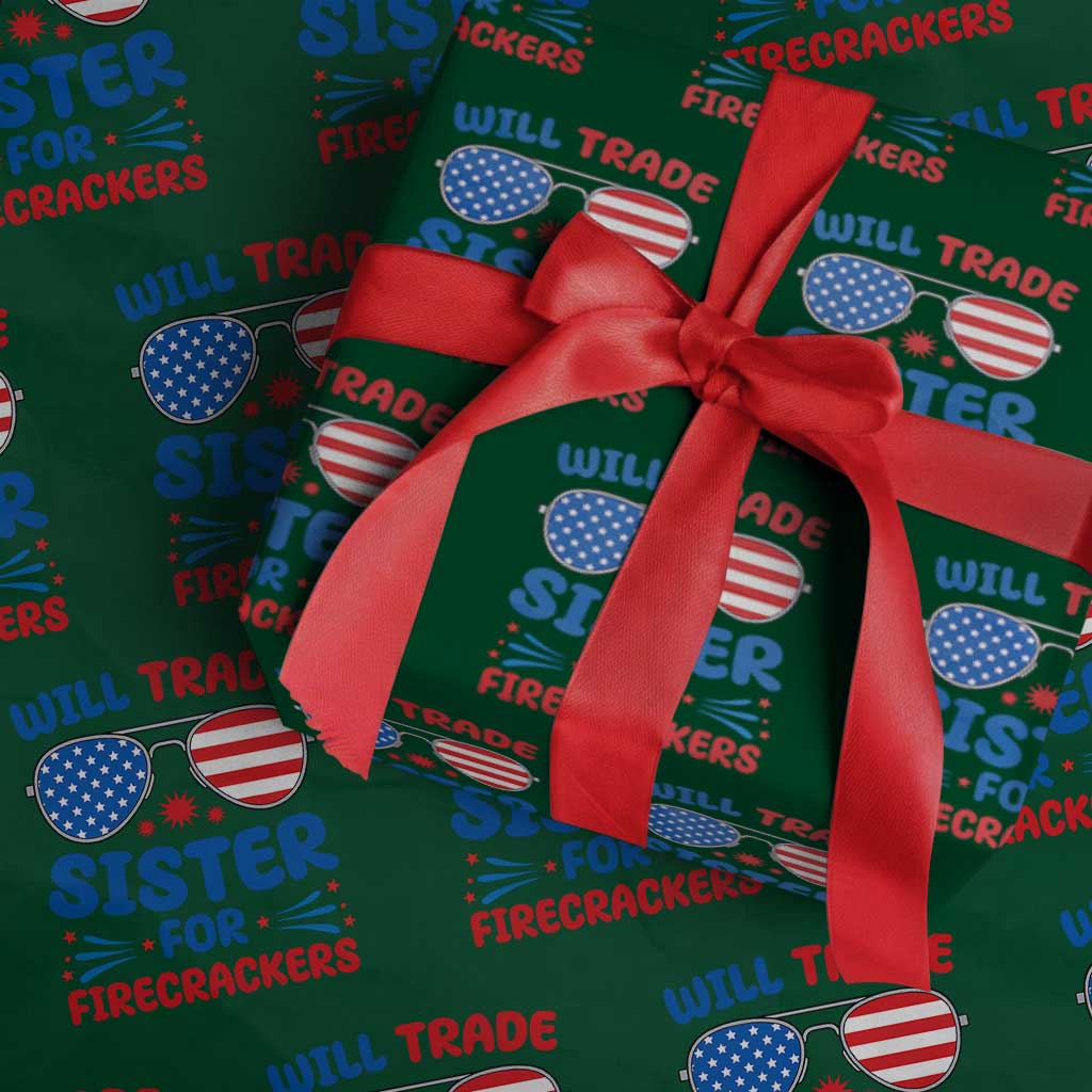 Will Trade Sister for Firecrackers Wrapping Paper Roll Funny 4th of July Patriotic Humor - Wonder Print Shop