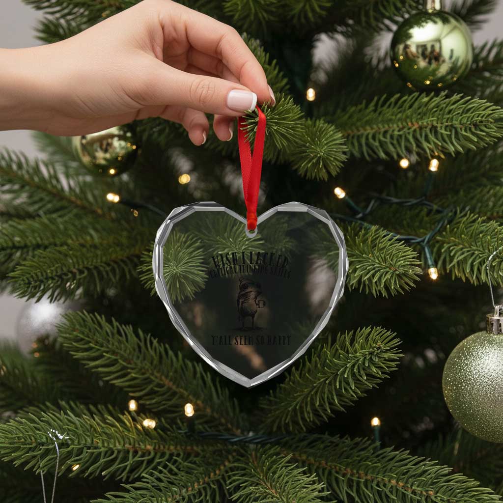 Wish I Lacked Critical Thinking Skills Y'all Seem So Happy Heart Crystal Glass Ornament Funny Frog Sarcastic Quote