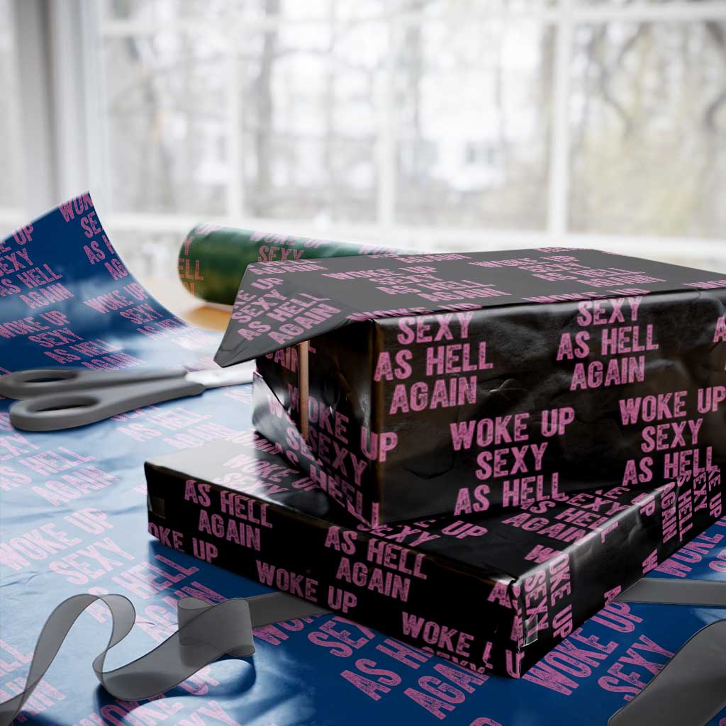 Woke Up Sexy As Hell Again Wrapping Paper Roll Funny Sarcastic