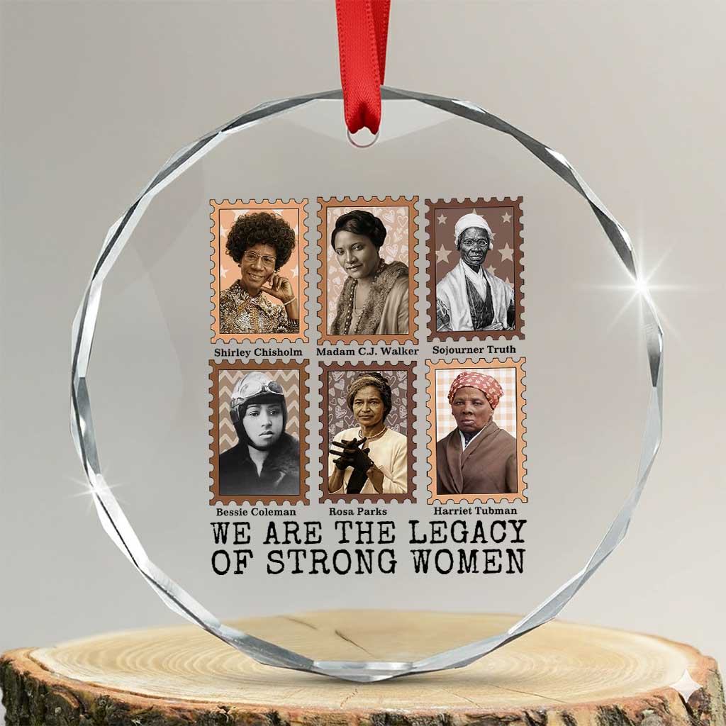 Women In History Crystal Glass Ornament We Are The Legacy Of Strong Women