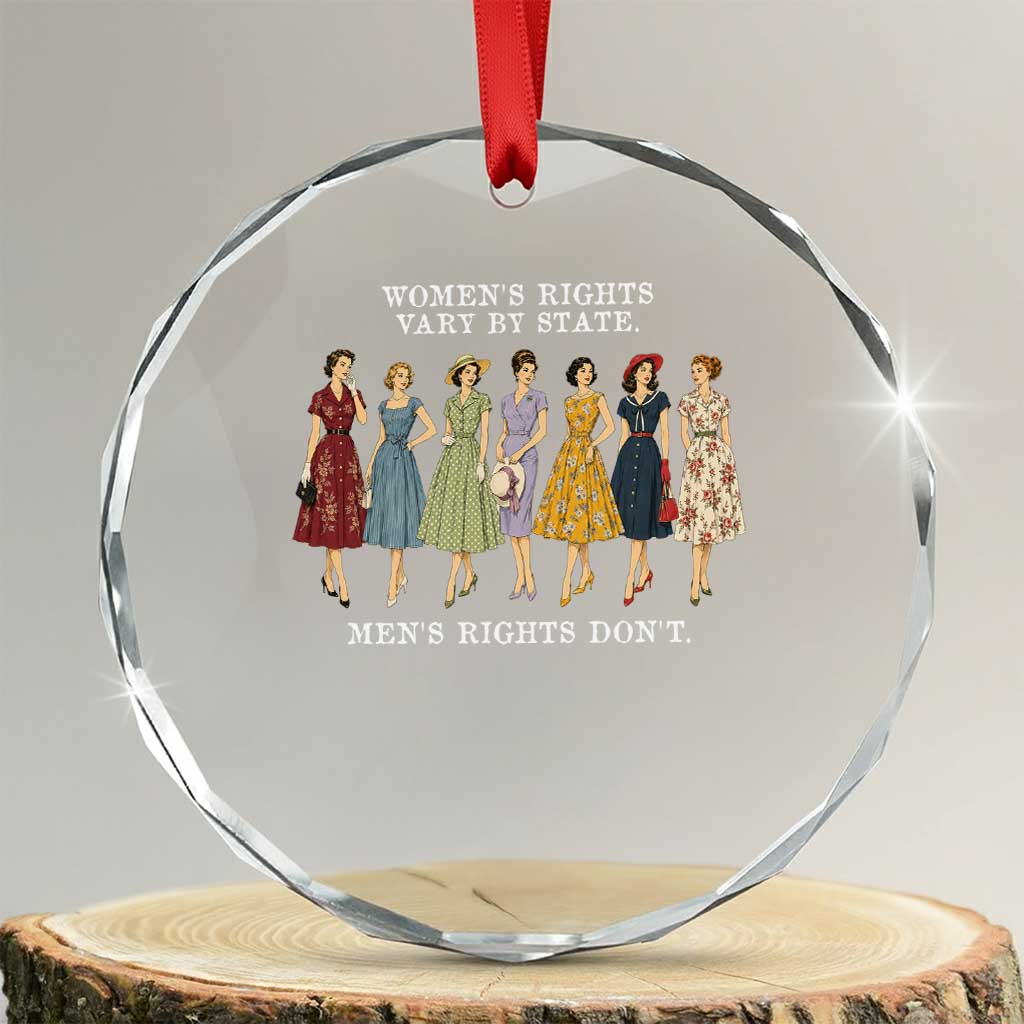 Women's Rights Vary By State Men's Rights Don't Feminist Crystal Glass Ornament