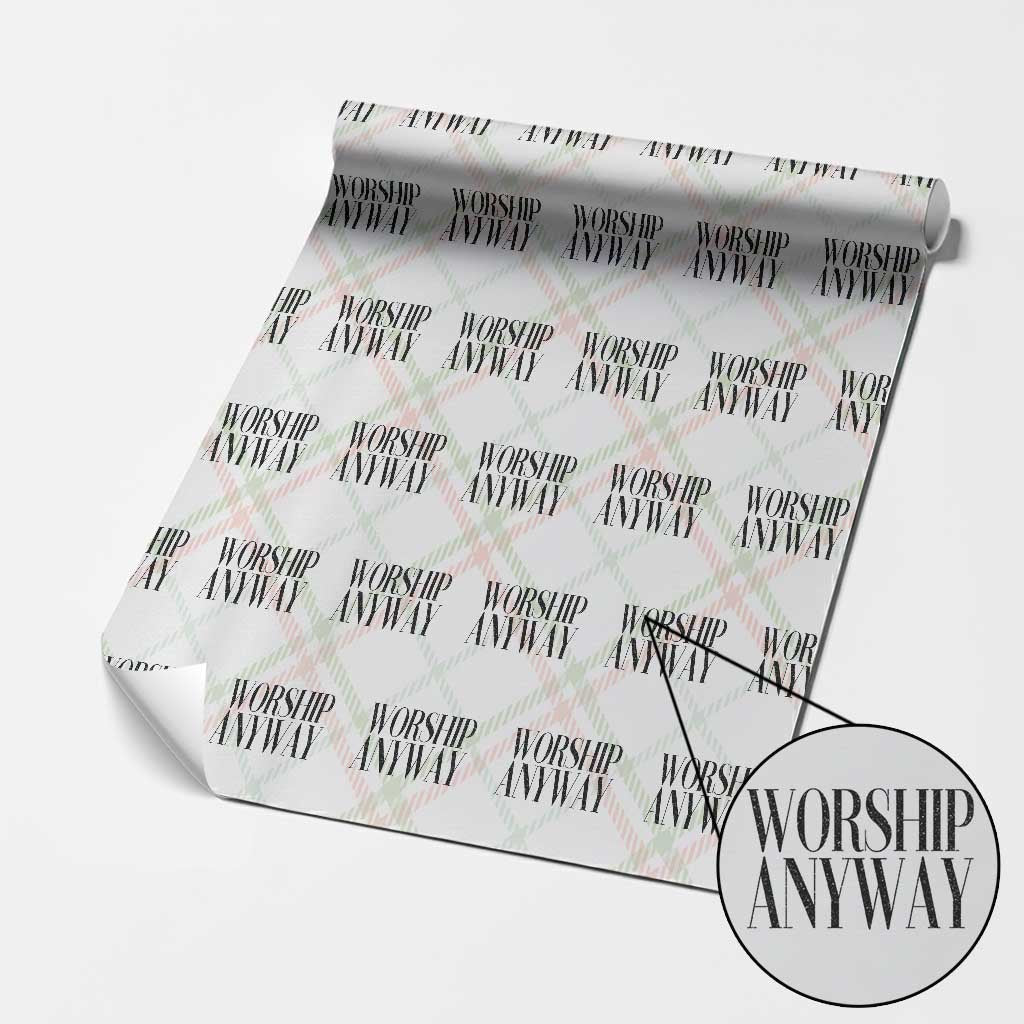 Worship Anyway Inspirational Christian Faith Statement Wrapping Paper Roll