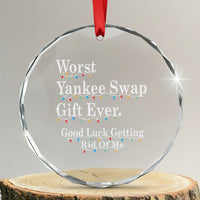 Worst Yankee Swap Gift Ever Good Luck Getting Rid Of Me Crystal Glass Ornament Christmas Gift Exchange - Wonder Print Shop