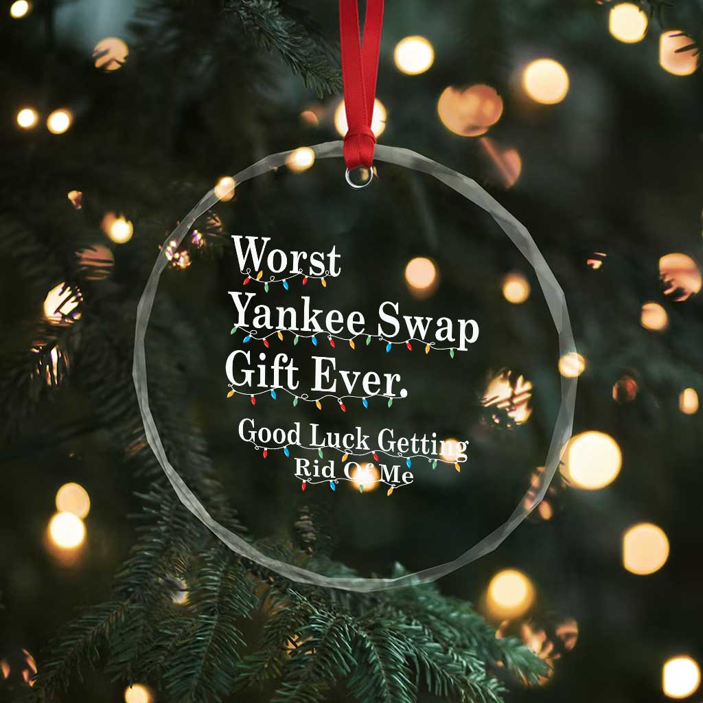 Worst Yankee Swap Gift Ever Good Luck Getting Rid Of Me Crystal Glass Ornament Christmas Gift Exchange - Wonder Print Shop