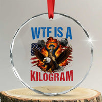WTF Is A Kilogram Crystal Glass Ornament Funny George Washington 4th of July Gym Workout
