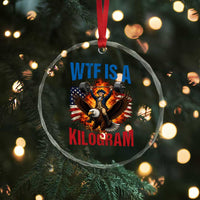 WTF Is A Kilogram Crystal Glass Ornament Funny George Washington 4th of July Gym Workout