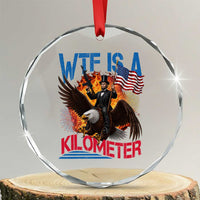 WTF Is A Kilometer Abraham Lincoln Crystal Glass Ornament Funny USA Patriotic 4th of July