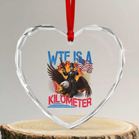 WTF Is A Kilometer Abraham Lincoln Heart Crystal Glass Ornament Funny USA Patriotic 4th of July