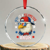 WTF Is A Kilometer Bruh Crystal Glass Ornament Funny Patriotic American Bald Eagle TS02