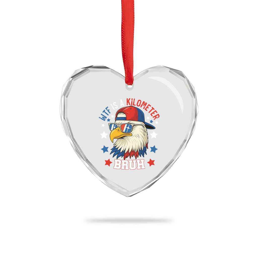 WTF Is A Kilometer Bruh Heart Crystal Glass Ornament Funny Patriotic American Bald Eagle - Wonder Print Shop