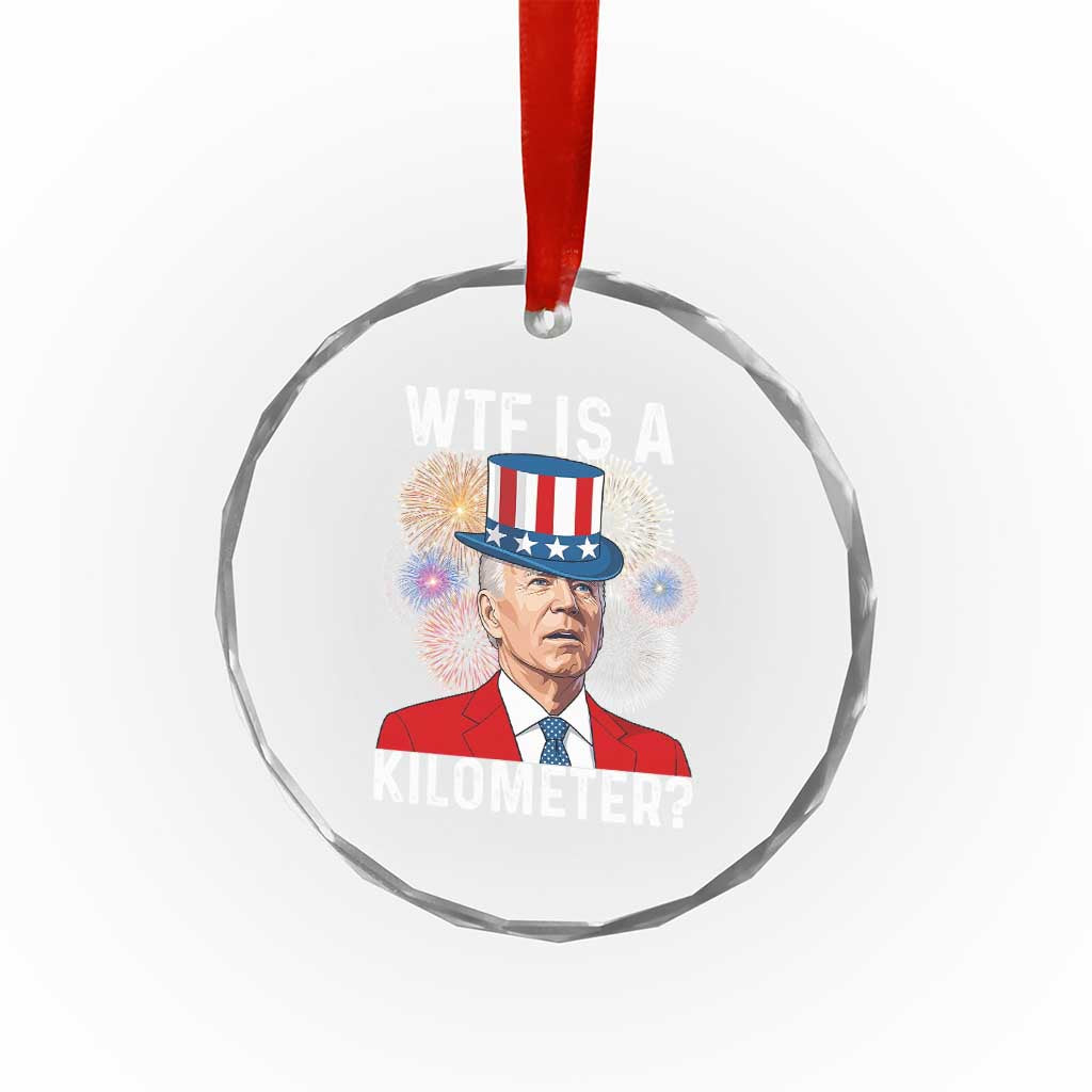 WTF is A Kilometer Crystal Glass Ornament Funny 4th of July