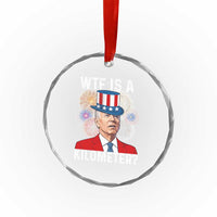 WTF is A Kilometer Crystal Glass Ornament Funny 4th of July