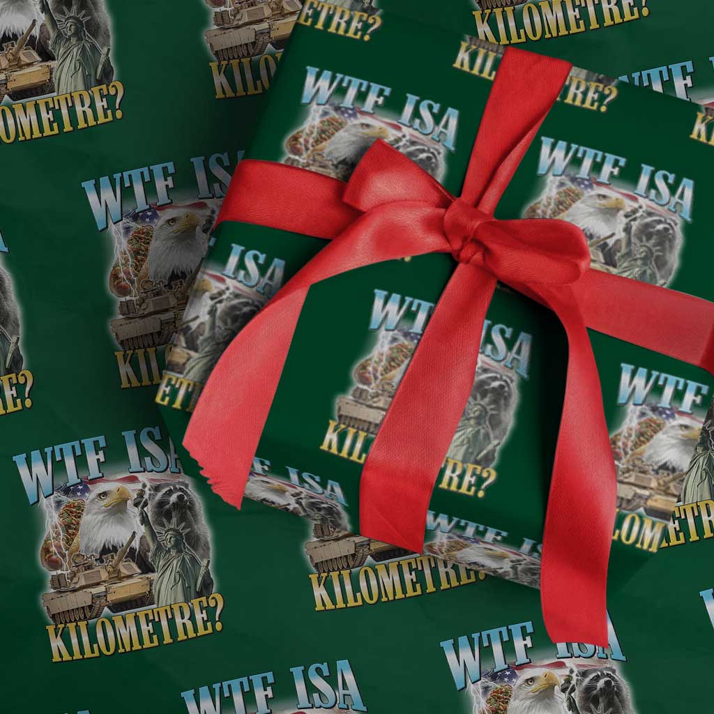 WTF is A Kilometer Wrapping Paper Roll Funny USA Patriotic Bootleg Meme