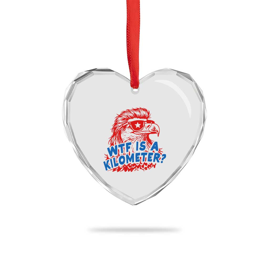 WTF Is A Kilometer Funny American Bald Eagle Heart Crystal Glass Ornament Patriotic 4th of July Humor