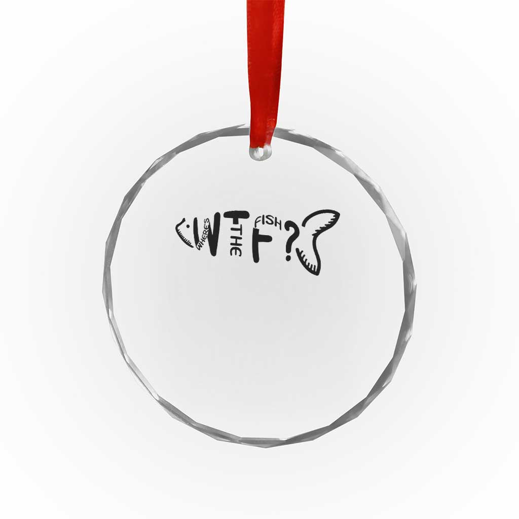 WTF Where Is The Fish Crystal Glass Ornament Funny Fisherman Gift