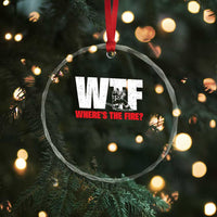 WTF Wheres The Fire Crystal Glass Ornament Funny Fireman Firefighter TS10