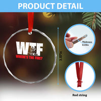 WTF Wheres The Fire Crystal Glass Ornament Funny Fireman Firefighter TS10