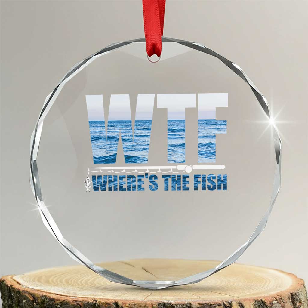 WTF Where's The Fish Crystal Glass Ornament Funny Fishing Gifts Fathers Day - Wonder Print Shop