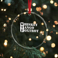 WTF Whiskey Tango Foxtrot Crystal Glass Ornament Military Phonetic Alphabet Funny