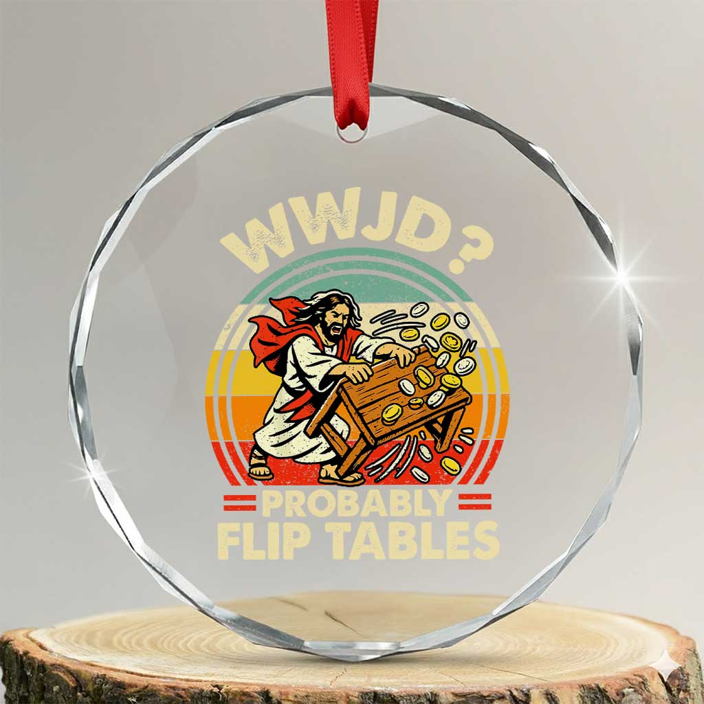WWJD Probably Flip Tables Crystal Glass Ornament Retro Christian Humor