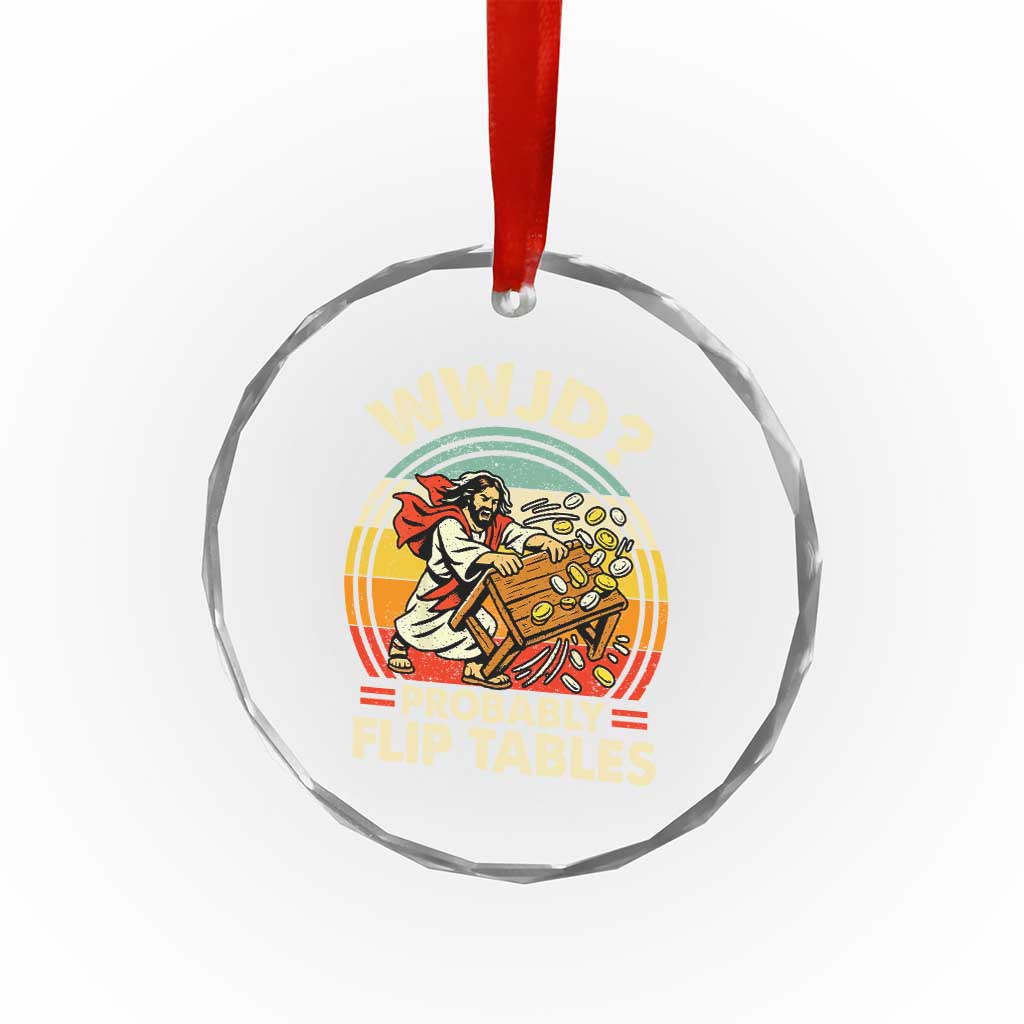 WWJD Probably Flip Tables Crystal Glass Ornament Retro Christian Humor